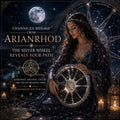 Channeled Message From Arianrhod — The Silver Wheel Reveals Your Path