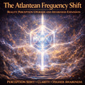 The Atlantean Frequency Shift — Reality Perception Upgrade and Awareness Expansion