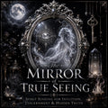 The Mirror of True Seeing — Spirit of Hidden Truth, Psychic Discernment & the Silver Veil